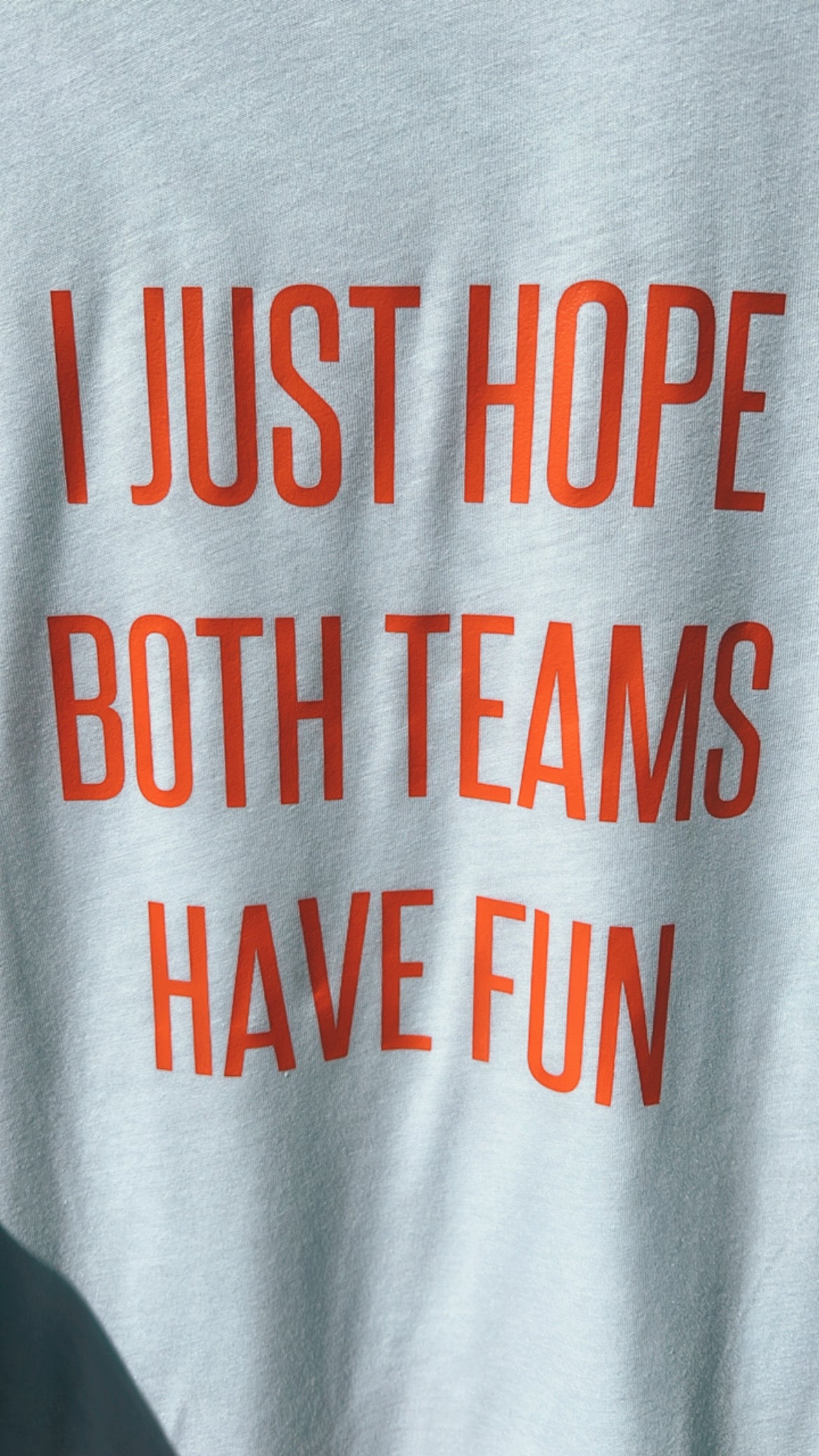 Hope Both Teams Have Fun- Orange