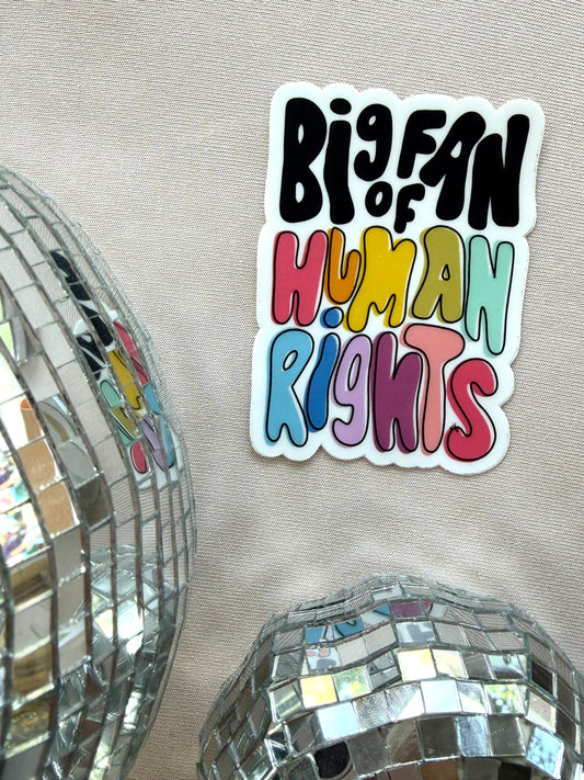 Big fan of Human Rights Sticker