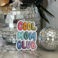 Cool Mom Club Sticker