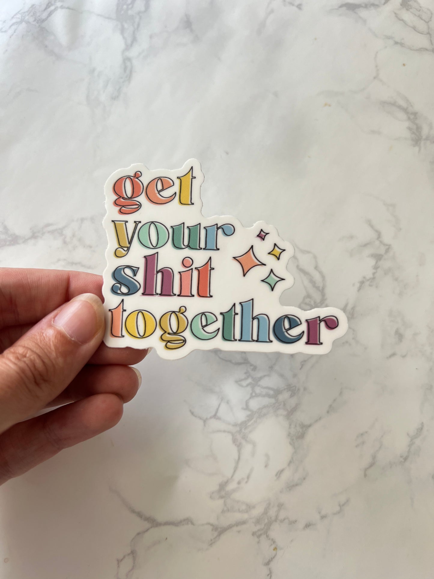 Get Your Shit Together Sticker