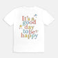 Good Day to Be Happy Comfort Colors Tee