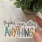 You can do Anything Sticker