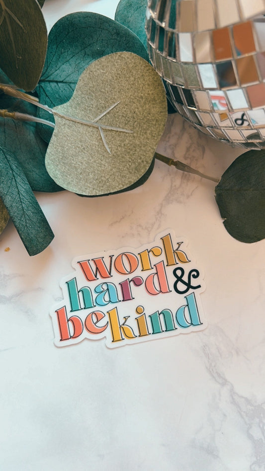 Work Hard & Be Kind Sticker